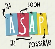 ASAP = As soon as possible
